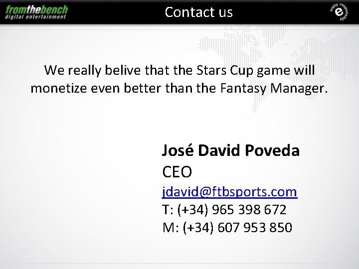 Contact us We really belive that the Stars Cup game will monetize even better
