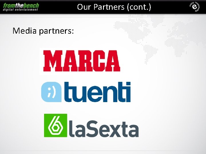 Our Partners (cont. ) Media partners: 