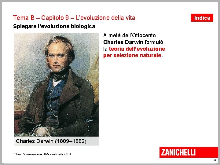 Tema B – Capitolo 9 – L’evoluzione della vita Indice Spiegare l’evoluzione biologica A