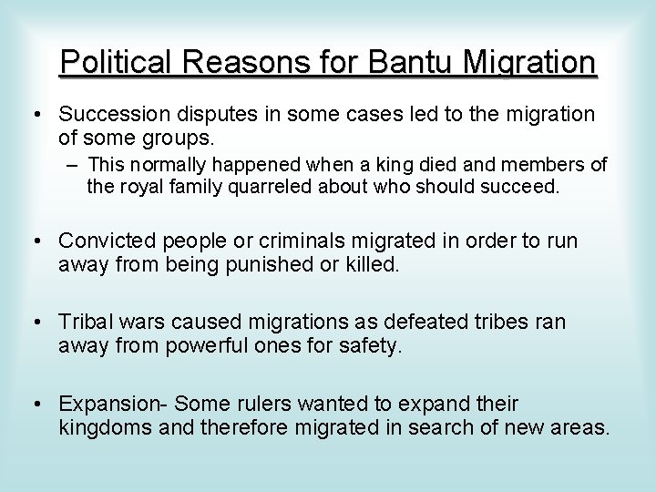 Political Reasons for Bantu Migration • Succession disputes in some cases led to the