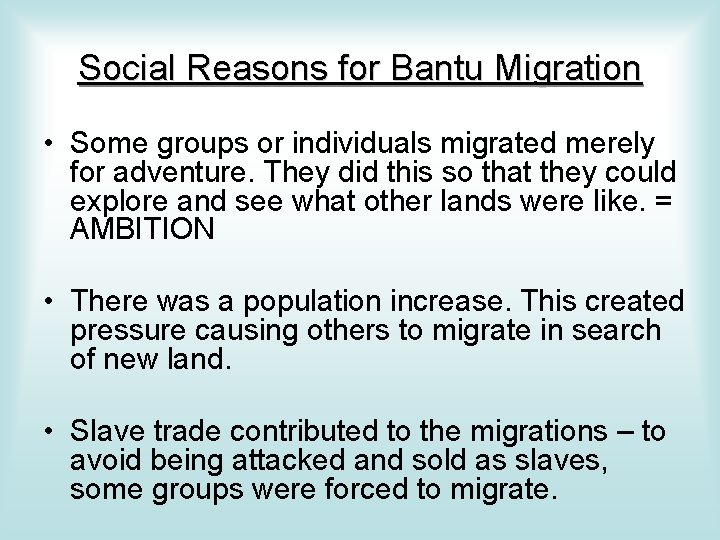 Social Reasons for Bantu Migration • Some groups or individuals migrated merely for adventure.