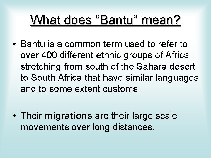 What does “Bantu” mean? • Bantu is a common term used to refer to