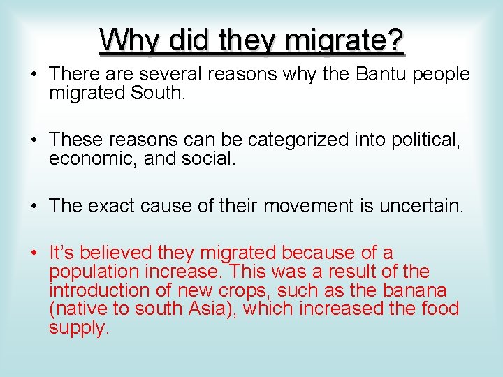 Why did they migrate? • There are several reasons why the Bantu people migrated