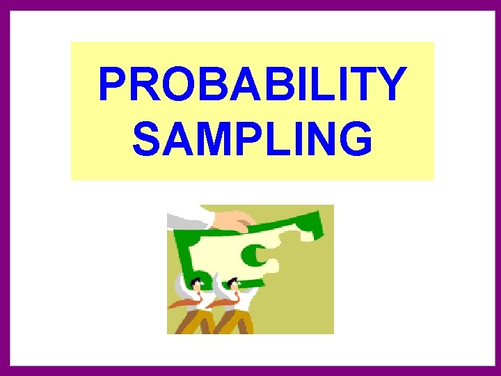 PROBABILITY SAMPLING 