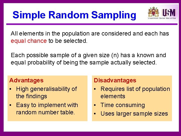 Simple Random Sampling All elements in the population are considered and each has equal