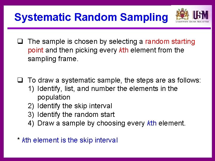 Systematic Random Sampling q The sample is chosen by selecting a random starting point