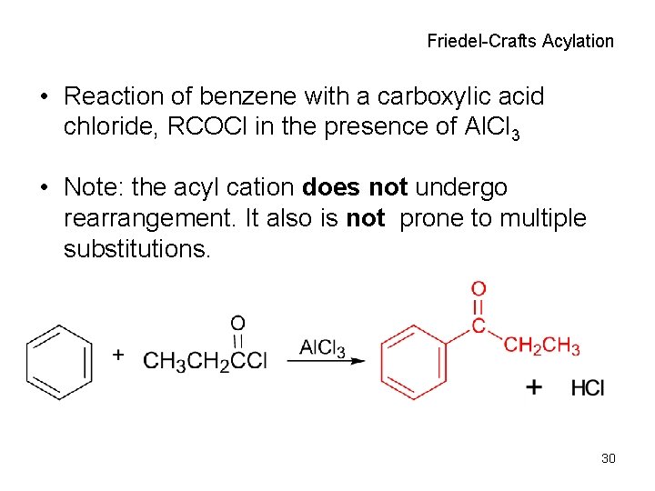 Friedel-Crafts Acylation • Reaction of benzene with a carboxylic acid chloride, RCOCl in the