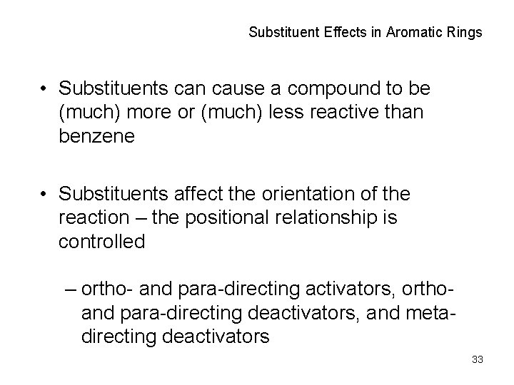 Substituent Effects in Aromatic Rings • Substituents can cause a compound to be (much)