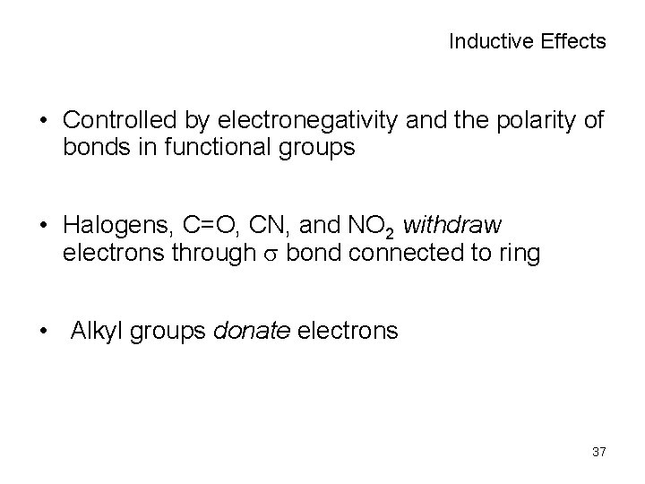 Inductive Effects • Controlled by electronegativity and the polarity of bonds in functional groups