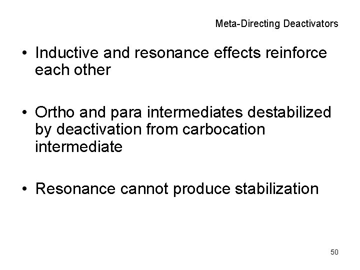 Meta-Directing Deactivators • Inductive and resonance effects reinforce each other • Ortho and para