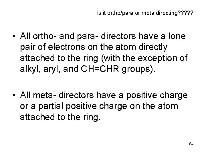 Is it ortho/para or meta directing? ? ? • All ortho- and para- directors