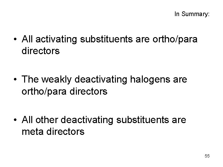 In Summary: • All activating substituents are ortho/para directors • The weakly deactivating halogens