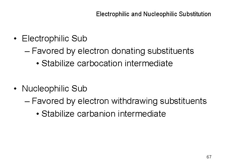 Electrophilic and Nucleophilic Substitution • Electrophilic Sub – Favored by electron donating substituents •