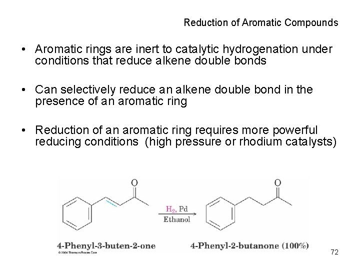 Reduction of Aromatic Compounds • Aromatic rings are inert to catalytic hydrogenation under conditions