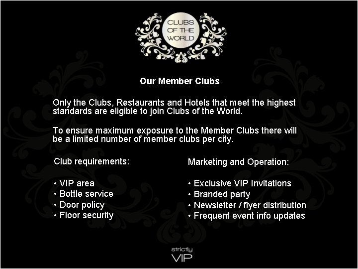 Our Member Clubs Only the Clubs, Restaurants and Hotels that meet the highest standards