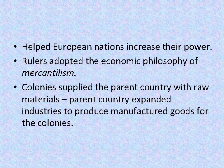  • Helped European nations increase their power. • Rulers adopted the economic philosophy