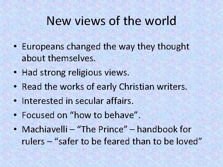 New views of the world • Europeans changed the way they thought about themselves.