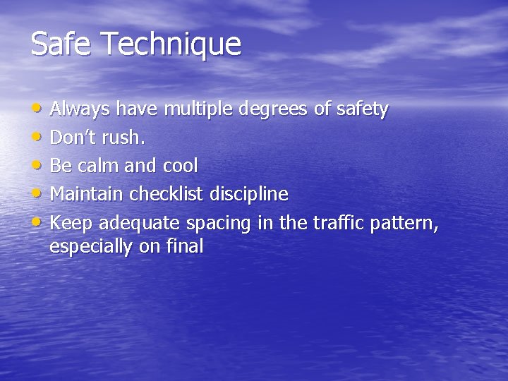 Safe Technique • Always have multiple degrees of safety • Don’t rush. • Be
