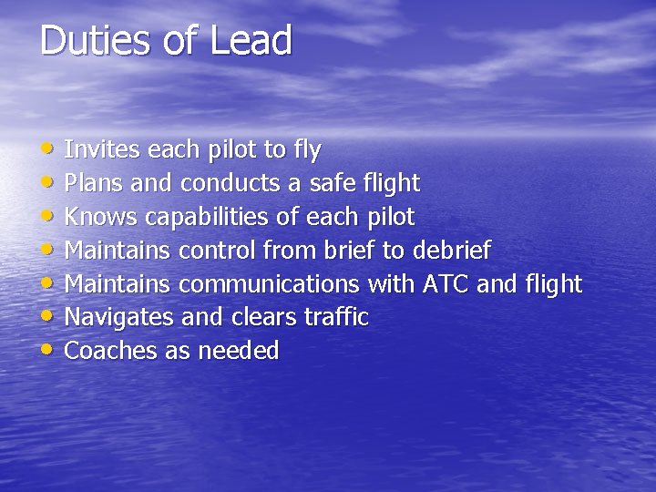 Duties of Lead • Invites each pilot to fly • Plans and conducts a