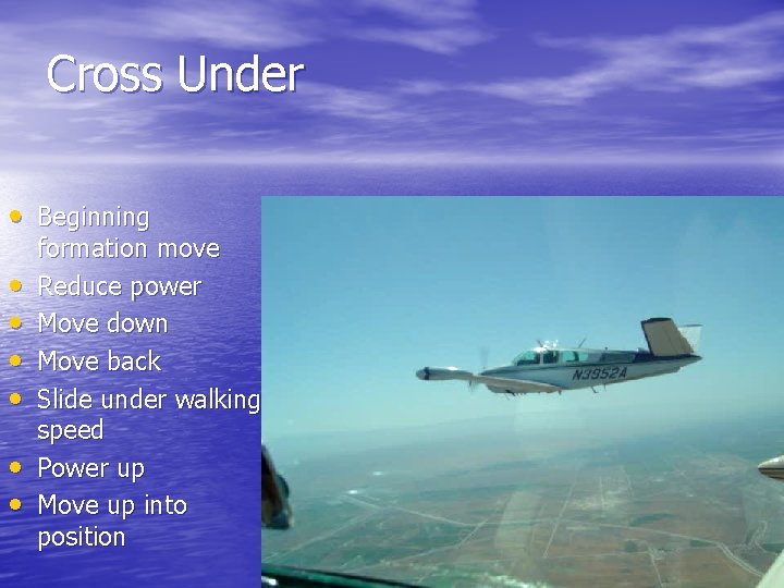 Cross Under • Beginning • • • formation move Reduce power Move down Move