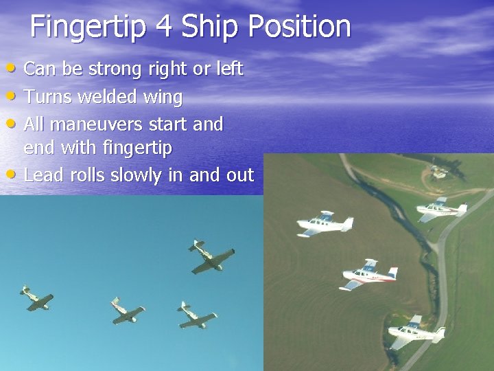 Fingertip 4 Ship Position • Can be strong right or left • Turns welded