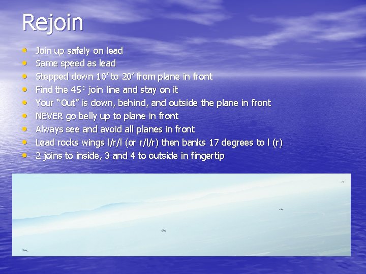 Rejoin • • • Join up safely on lead Same speed as lead Stepped