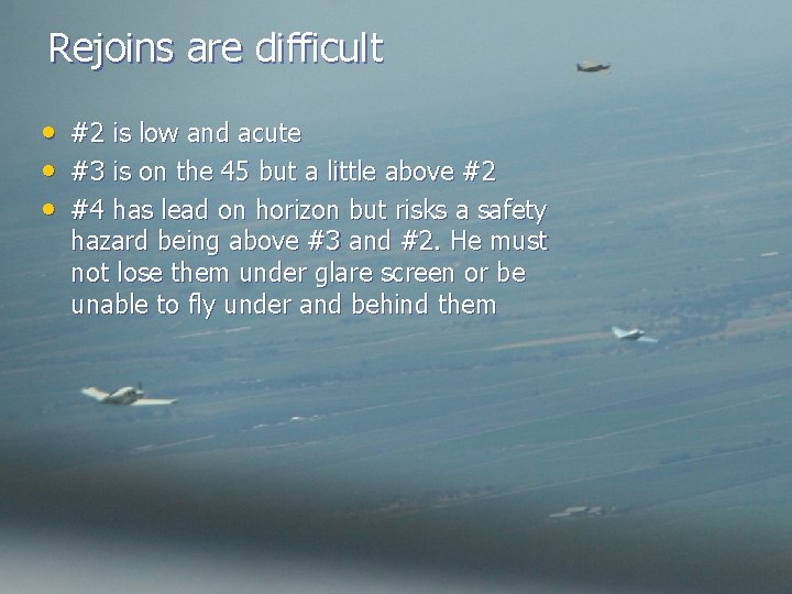 Rejoins are difficult • #2 is low and acute • #3 is on the