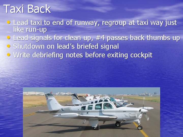 Taxi Back • Lead taxi to end of runway, regroup at taxi way just