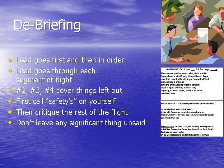 De-Briefing • Lead goes first and then in order • Lead goes through each
