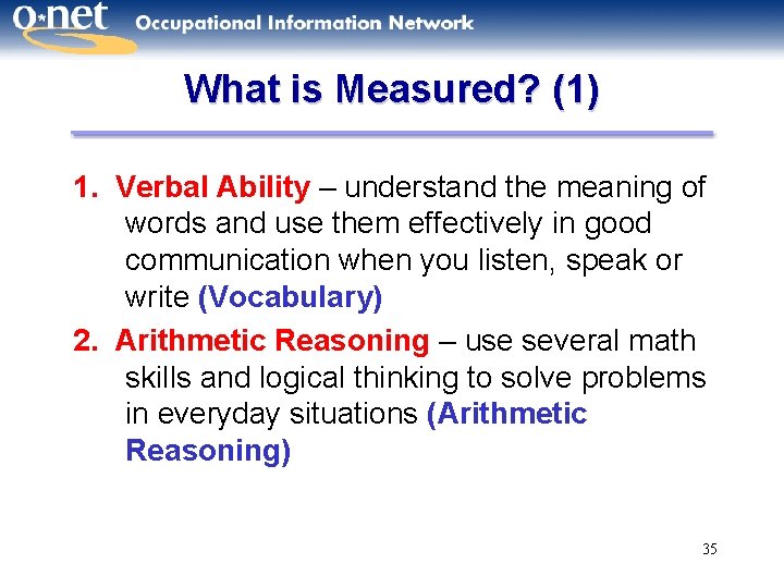 What is Measured? (1) 1. Verbal Ability – understand the meaning of words and
