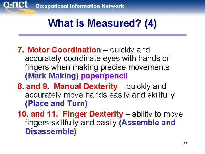 What is Measured? (4) 7. Motor Coordination – quickly and accurately coordinate eyes with