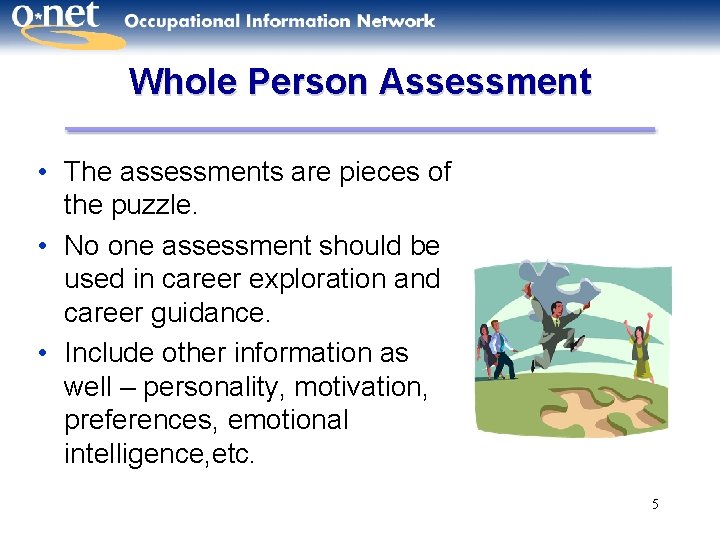 Whole Person Assessment • The assessments are pieces of the puzzle. • No one