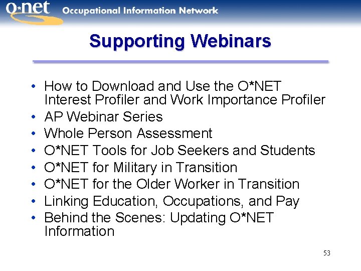 Supporting Webinars • How to Download and Use the O*NET Interest Profiler and Work