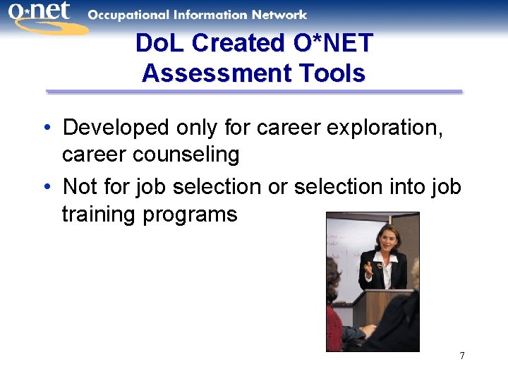 Do. L Created O*NET Assessment Tools • Developed only for career exploration, career counseling