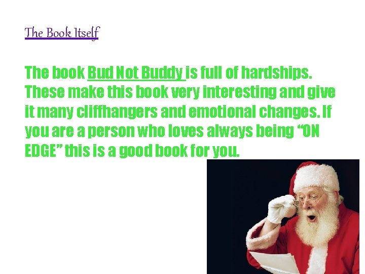 The Book Itself The book Bud Not Buddy is full of hardships. These make