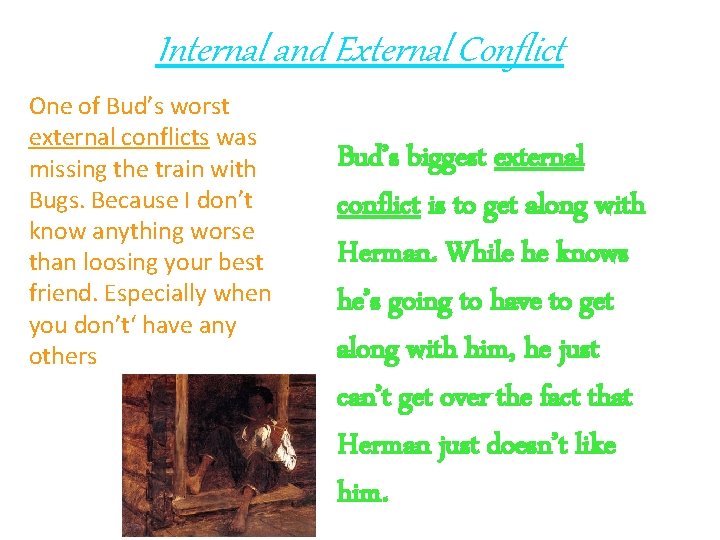 Internal and External Conflict One of Bud’s worst external conflicts was missing the train