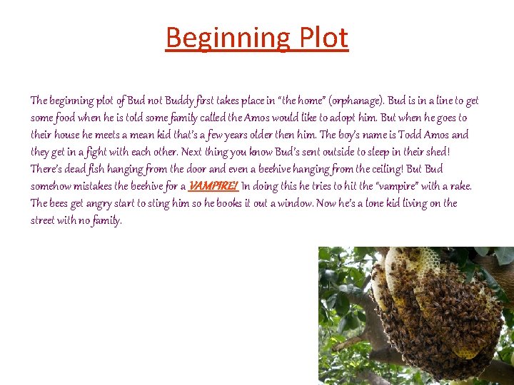 Beginning Plot The beginning plot of Bud not Buddy first takes place in “the