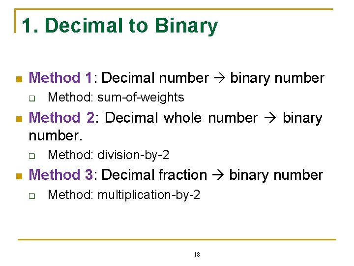 1. Decimal to Binary n Method 1: Decimal number binary number q n Method