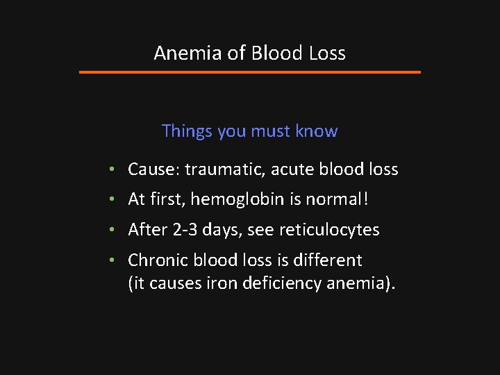 Anemia of Blood Loss Things you must know • Cause: traumatic, acute blood loss