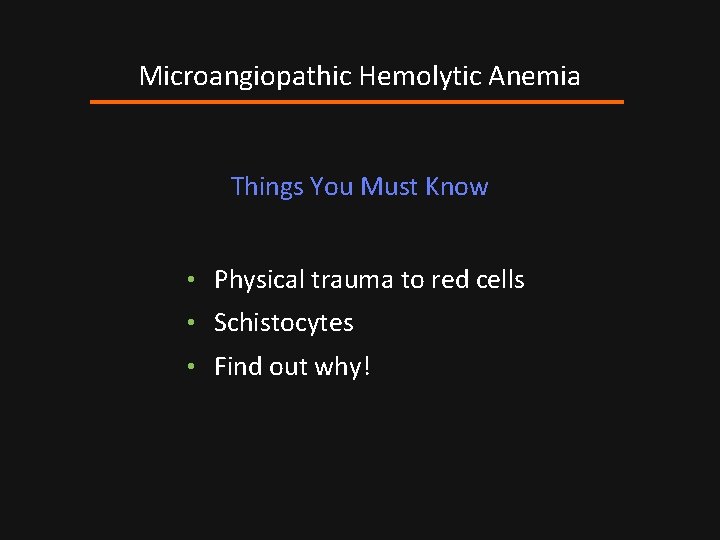 Microangiopathic Hemolytic Anemia Things You Must Know • Physical trauma to red cells •