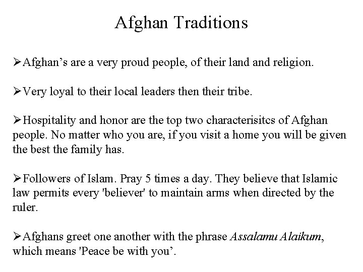 Afghan Traditions ØAfghan’s are a very proud people, of their land religion. ØVery loyal