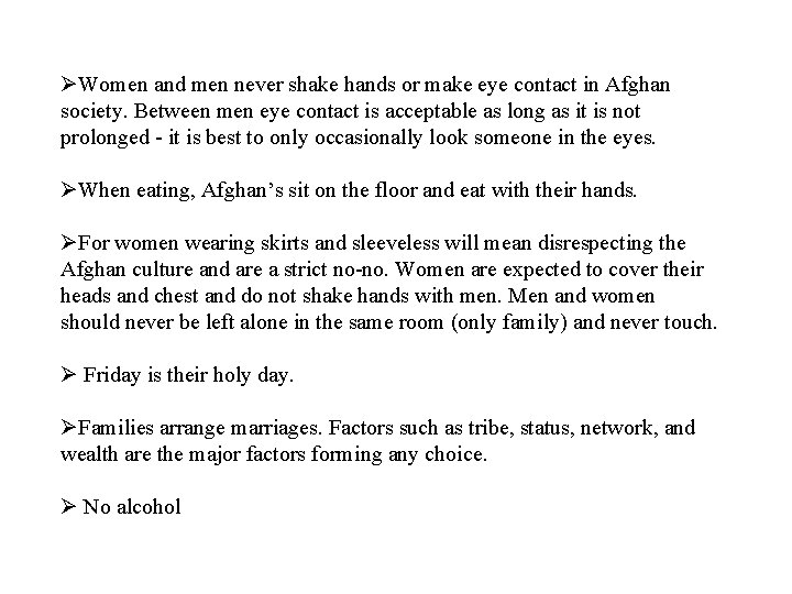 ØWomen and men never shake hands or make eye contact in Afghan society. Between