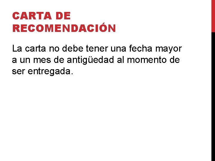 CARTA DE RECOMENDACIÓN La carta no debe tener una fecha mayor a un mes