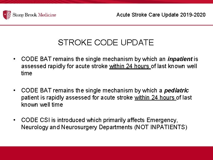 Acute Stroke Care Update 2019 -2020 STROKE CODE UPDATE • CODE BAT remains the