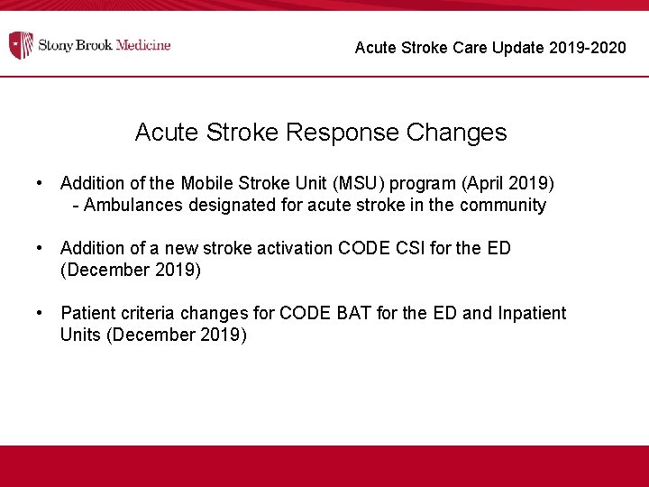 Acute Stroke Care Update 2019 -2020 Acute Stroke Response Changes • Addition of the