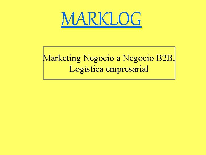 MARKLOG Marketing Negocio a Negocio B 2 B, Logística empresarial 