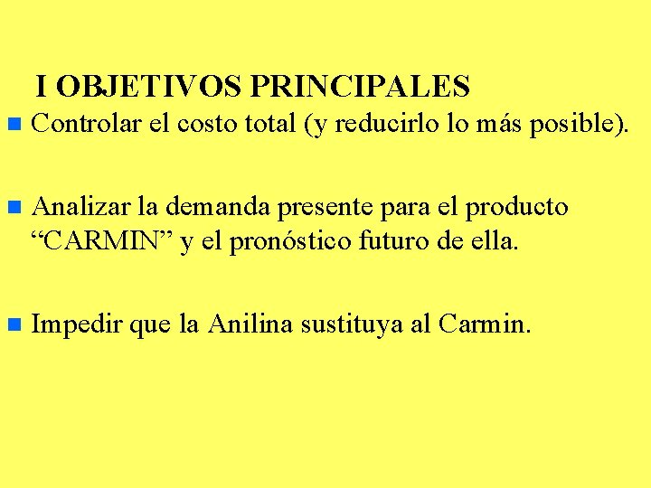 I OBJETIVOS PRINCIPALES n Controlar el costo total (y reducirlo lo más posible). n