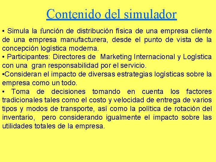 Contenido del simulador • Simula la función de distribución física de una empresa cliente