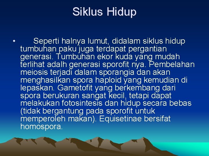 Siklus Hidup • Seperti halnya lumut, didalam siklus hidup tumbuhan paku juga terdapat pergantian Siklus Hidup • Seperti halnya lumut, didalam siklus hidup tumbuhan paku juga terdapat pergantian