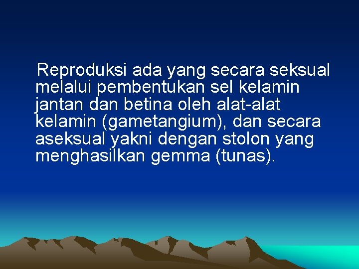 Reproduksi ada yang secara seksual melalui pembentukan sel kelamin jantan dan betina oleh  Reproduksi ada yang secara seksual melalui pembentukan sel kelamin jantan dan betina oleh